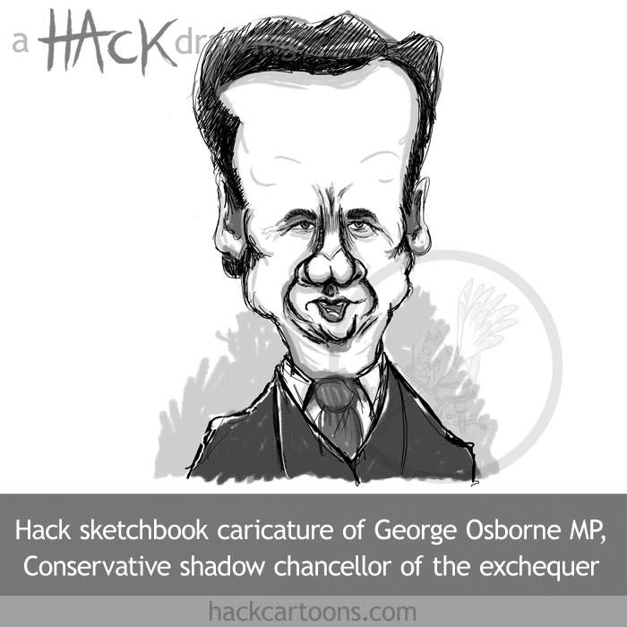 Hack cartoons caricature of george Osborne MP, Conservative party shadow chancellor of the exchequer